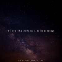 I Love the Person I'm Becoming